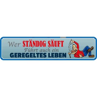 Schild Spruch "ständig säuft geregeltes Leben" 46 x 10 cm 