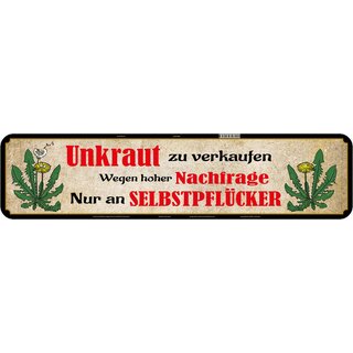 Schild Spruch "Unkraut verkaufen, Selbstpflücker" 46 x 10 cm 