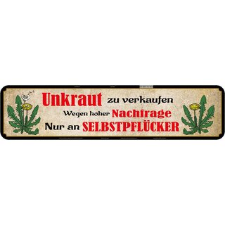 Schild Spruch "Unkraut verkaufen, Selbstpflücker" 46 x 10 cm