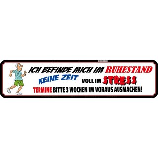 Schild Spruch "Ruhestand, keine Zeit, Stress" 46 x 10 cm