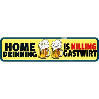 Schild Spruch "Home drinking killing Gastwirt" 46 x 10 cm 