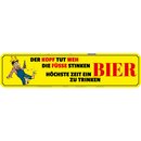 Schild Spruch "Kopf weh Füße, Bier...