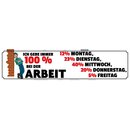 Schild Spruch "100% Arbeit, Montag Dienstag" 46...