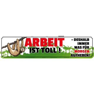 Schild Spruch "Arbeit toll, für morgen aufheben" 46 x 10 cm