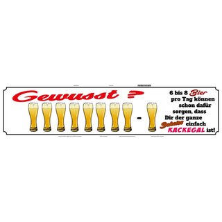 Schild Spruch "6 Bier sorgen, Scheiß kackegal " 46 x 10 cm