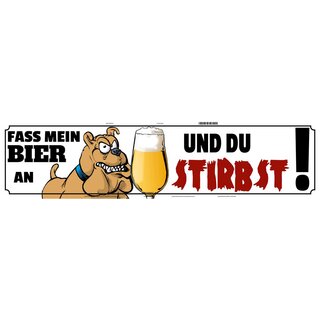 Schild Spruch "Fass Bier an, stirbst" 46 x 10 cm