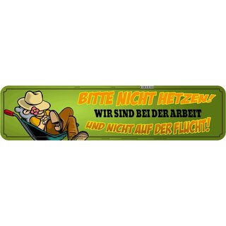 Schild Spruch "nicht hetzen bei Arbeit nicht Flucht" 46 x 10 cm