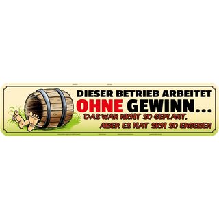 Schild Spruch "Betrieb arbeitet ohne Gewinn, ergeben" 46 x 10 cm