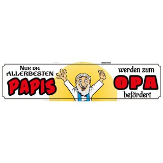 Schild Spruch "Allerbesten Papis Opa befördert" 46 x 10 cm