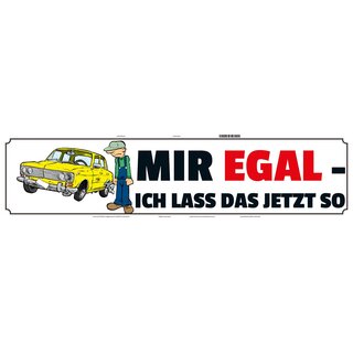 Schild Spruch "egal lass das jetzt so" 46 x 10 cm 