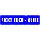 Schild Spruch "Fickt euch - Allee" 46 x 10 cm 