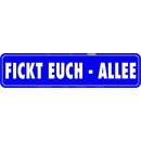 Schild Spruch "Fickt euch - Allee" 46 x 10 cm