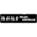 Schild Spruch "Polizeikontrollen" 46 x 10 cm 