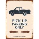 Schild Spruch "Pick UP parking only" 20 x 30 cm 