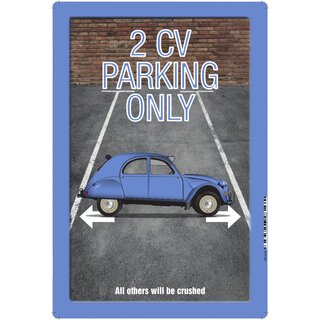 Schild Spruch "2 CV parking only" 20 x 30 cm 