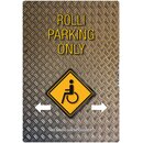 Schild Spruch "Rolli parking only Metalloptik"...