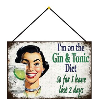 Schild Spruch "Im on the Gin and Tonic Diet, lost 2 days" 20 x 30 cm Blechschild mit Kordel