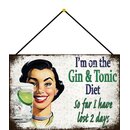 Schild Spruch "Im on the Gin and Tonic Diet, lost 2...