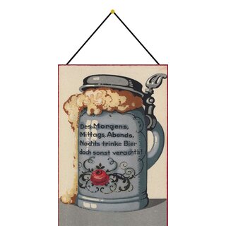 Schild Spruch "Des Morgens, Mittags, Abends, Nachts trinke Bier" 20 x 30 cm Blechschild mit Kordel