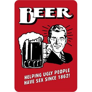 Schild Spruch "Beer, helping ugly people have sex since 1862" 20 x 30 cm 