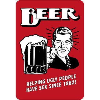 Schild Spruch "Beer, helping ugly people have sex since 1862" 20 x 30 cm