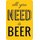 Schild Spruch "all you need is beer" 20 x 30 cm 