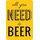 Schild Spruch "all you need is beer" 20 x 30 cm