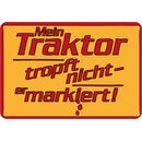 Schild Spruch "Mein Traktor tropft nicht, er...