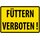 Schild Spruch "Füttern verboten" Gelb 20 x 30 cm 