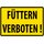 Schild Spruch "Füttern verboten" Gelb 20 x 30 cm