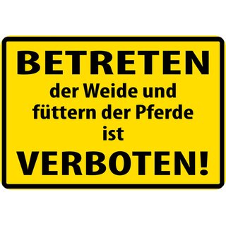 Schild Spruch "Betreten Weide und füttern Pferde ist verboten" Gelb 20 x 30 cm 