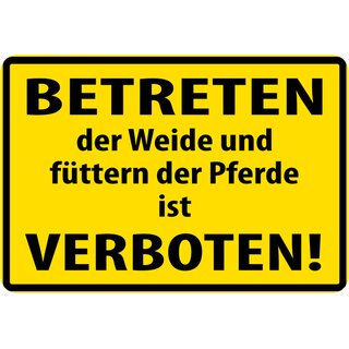 Schild Spruch "Betreten Weide und füttern Pferde ist verboten" Gelb 20 x 30 cm