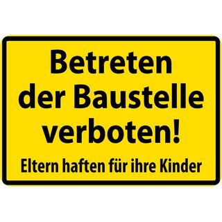 Schild Spruch "Betreten Baustelle verboten, Eltern haften für Kinder" Gelb 20 x 30 cm 