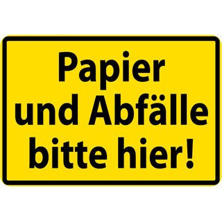 Schild Spruch "Papier und Abfälle bitte hier" Gelb 20 x 30 cm