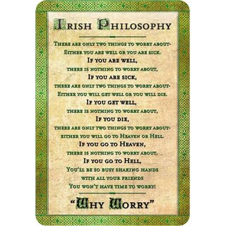 Schild Spruch "Irish Philosophy, Why worry" 20 x 30 cm 