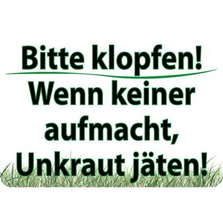 Schild Spruch "Bitte klopfen, wenn keiner aufmacht Unkraut jäten" 20 x 30 cm