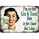Schild Spruch "Im on the Gin and Tonic Diet, lost 2...