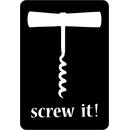 Schild Spruch "screw it" Korkenzieher 20 x 30 cm