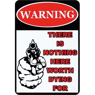 Schild Spruch "Warning, there is nothing here worth dying for" 20 x 30 cm