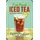 Schild Spruch "Fresh Brewed Iced tea, served here, refreshing delicious" 20 x 30 cm