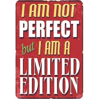 Schild Spruch "I am not perfect but I am a limited edition" 20 x 30 cm 