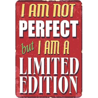Schild Spruch "I am not perfect but I am a limited edition" 20 x 30 cm