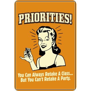 Schild Spruch "Priorities, you can always retake a class" 20 x 30 cm