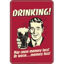 Schild Spruch "Drinking, may cause memory loss"...