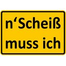 Schild Spruch "N scheiß muss ich" 20 x 30...