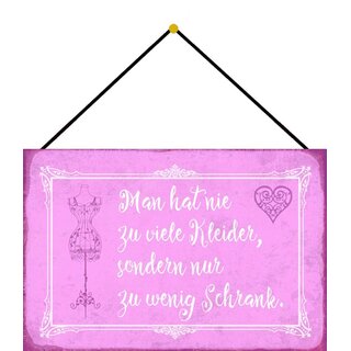 Schild Spruch "nie zu viele Kleider, nur zu wenig Schrank" 20 x 30 cm Blechschild mit Kordel