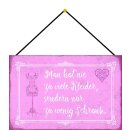 Schild Spruch "nie zu viele Kleider, nur zu wenig...