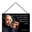 Schild Spruch "Herzen negativ denkt, positiv...