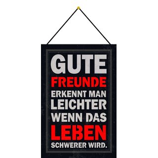 Schild Spruch "Gute Freunde wenn Leben schwerer wird" 20 x 30 cm Blechschild mit Kordel