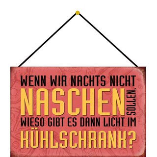 Schild Spruch "Nachts nicht naschen, wieso Licht im Kühlschrank" 20 x 30 cm Blechschild mit Kordel